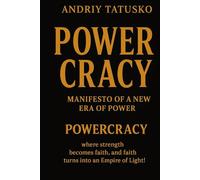POWERCRACY: MANIFESTO OF A NEW ERA OF POWER