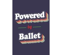 Powered By Ballet: A 6x9 Inch Softcover Notebook with 110 Lined Pages. Funny and Vintage-Style Ballet Journal with a Retro Multicolor Slogan Design - Perfect Gift for Ballet Lovers.