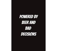 Powered by Beer and Bad Decisions: Funny Notebook for Students, Secret Santa Gifts for Coworkers, etc