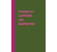 Powered by Caffeine and Ibuprofen: A Funny Sarcastic Lined Journal for Men & Women | Perfect Gag Gift for 40th Birthday, Gen X & 80s Nostalgia Fans | Relatable Office Humor