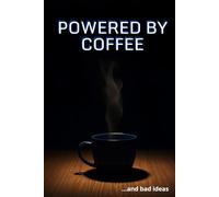Powered By Coffee And Bad Ideas: A Practical Planner for Notes, Reflections and Everyday Planning
