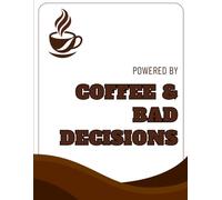 Powered by Coffee & Bad Decisions: A Funny Daily Journal for Coffee Lovers, Students, Office Workers, Remote Workers & Professional Procrastinators