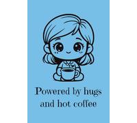 Powered by Hugs and Hot Coffee: A cute, cozy 6×9” notebook filled with 150 lined pages for your warmest ideas