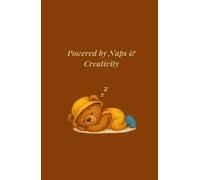 Powered by Naps & Creativity : Charlie the Bear Notebook: A Cute A5 Lined Notebook