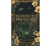 Powered by Pressure: The Science of Piezoelectric Energy