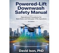 Powered-Lift Downwash Safety Manual: Operational Procedures for Multi-Rotor and Helicopter VTOL Operations