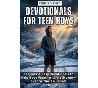 Powerful 5-Minute Devotionals for Teen Boys: 52 Quick & Easy Devotionals to Help Boys Weather Life’s Storms- Even Without a Jacket (Devotionals for Teens & Parents)