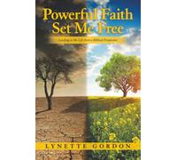 Powerful Faith Set Me Free: Looking at My Life from a Biblical Perspective