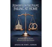 Powerful in the Pulpit, Failing at Home: Restoring Biblical Balance Between Calling and Covenant