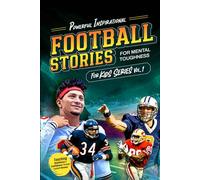 Powerful Inspirational Football Stories For Mental Toughness For Kids VOl 1: Teach Kids Sportsmanship & Courage through Football Heroes (Inspire Our Future)