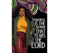 Powerful Is The Woman That Fears The Lord Notebook: College Ruled | 100 Pages | 6” x 9” | Proverbs 31:30 Inspired