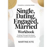Powerful Lessons From Single, Dating, Engaged, Married: Cutting Through the Noise: The Book’s Lessons Explained