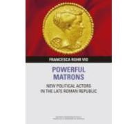 Powerful Matrons: New Political Actors In The Late Roman Republic