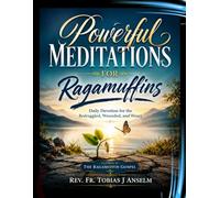 Powerful Meditations for Ragamuffins: Daily Devotion for the Bedraggled, Wounded, and Weary