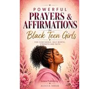Powerful Prayers & Affirmations for Black Teen Girls: For Confidence, Self-Worth, Strength & Faith: 7 (Motivational Books For Teens)