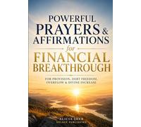 Powerful Prayers & Affirmations for Financial Breakthrough: For Provision, Debt Freedom, Overflow & Divine Increase