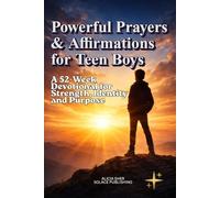 Powerful Prayers & Affirmations for Teen Boys: A 52-W evotional for Strength, Identity, and Purpose (Prayers for Teens)