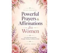 Powerful Prayers & Affirmations for Women: A 52-Week Devotional for Strength, Healing, Confidence & Faith