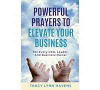 Powerful Prayers to Elevate Your Business: For Every CEO, Leader, and Business Owner
