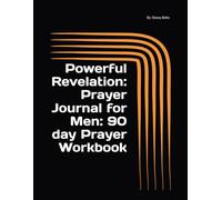 Powerful Revelation: Prayer Journal for Men: 90 day Prayer Workbook