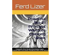 Powerful Scifi Princess Warriors: Strong and Beautiful Deadly Women (Ferd A Lizer's Coloring Books)