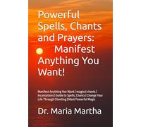 Powerful Spells, Chants and Prayers: Manifest Anything You Want!: Manifest Anything You Want | magical chants | Incantations | Guide to Spells, Chants ... Life Through Chanting | Most Powerful Magic