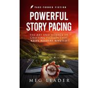 Powerful Story Pacing: The Art and Science of Crafting Fiction That Keeps Readers Riveted (Page-Turner Fiction)