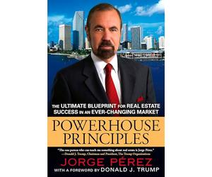 Powerhouse Principles: The Ultimate Blueprint for Real Estate Success in an Ever-Changing Market