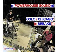 (((Powerhouse Sound) - Oslo / Chicago: Breaks