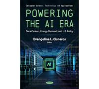 Powering the AI Era: Data Centers, Energy Demand, and U.S. Policy (Computer Science, Technology and Applications)