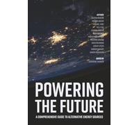 Powering the Future: A Comprehensive Guide to Alternative Energy Sources