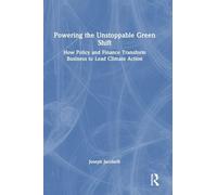 Powering the Unstoppable Green Shift: How Policy and Finance Transform Business to Lead Climate Action