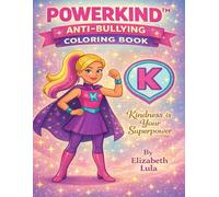 PowerKind: Kindness Is Your Superpower: An Anti-Bullying Coloring Book About Love, Courage & Confidence for Kids