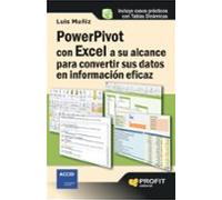 Powerpivot con excel a su alcance para convertir sus datos en información eficaz: Casos prácticos con tablas dinámicas (SIN COLECCION)