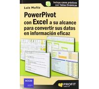 Powerpivot con excel a su alcance para convertir sus datos en información eficaz: Casos prácticos con tablas dinámicas (SIN COLECCION)