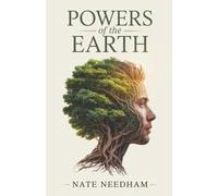 Powers of the Earth: How the Energy of Plants Charges the Body and Awakens the Mind