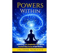 Powers Within: Awakening Love, Imagination, Will, and the Fourteen Inner Forces of Self-Mastery