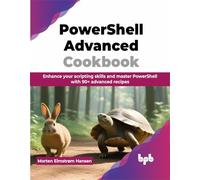 PowerShell Advanced Cookbook: Enhance your scripting skills and master PowerShell with 90+ advanced recipes (English Edition)