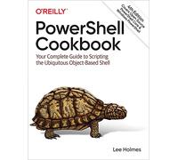 PowerShell Cookbook: Your Complete Guide to Scripting the Ubiquitous Object-Based Shell