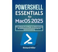 POWERSHELL Essentials für macOS 2025: Ein Leitfaden für Anfänger zur Beherrschung der Befehlszeilenautomatisierung und Systemverwaltung