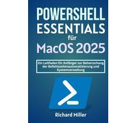 POWERSHELL Essentials für macOS 2025: Ein Leitfaden für Anfänger zur Beherrschung der Befehlszeilenautomatisierung und Systemverwaltung