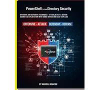PowerShell for Active Directory Security: Offensive and Defensive Techniques: Attack, Detect, and Defend Against AD Exploitation with Hands-On Red and Blue Team Labs