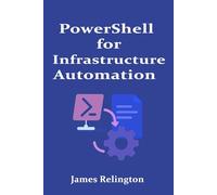 PowerShell for Infrastructure Automation: Intermediate to Advanced