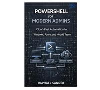 PowerShell for Modern Admins: Cloud-First Automation for Windows, Azure, and Hybrid Teams