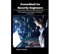 PowerShell for Security Engineers: Automate Threat Detection, Incident Response, and SOC Workflows Across Enterprise and Cloud Environments