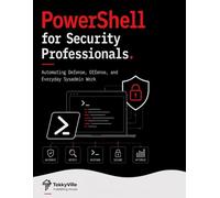 PowerShell for Security Professionals: Automating Defense, Offense, and Everyday Sysadmin Work (TekkyVille CyberPro Series)