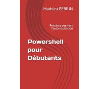 Powershell pour Débutants : Premiers pas vers l’automatisation