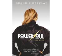 PowerSoul, Lit From Within: A Life Powered by the Holy Spirit