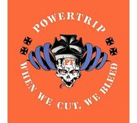 Powertrip - When We Cut,We Bleed