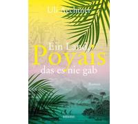 Poyais. Ein Land, das es nie gab: Der perfideste Schwindel des 19. Jahrhunderts: der legendäre Poyais-Betrug erstmals in einem packenden Roman erzählt